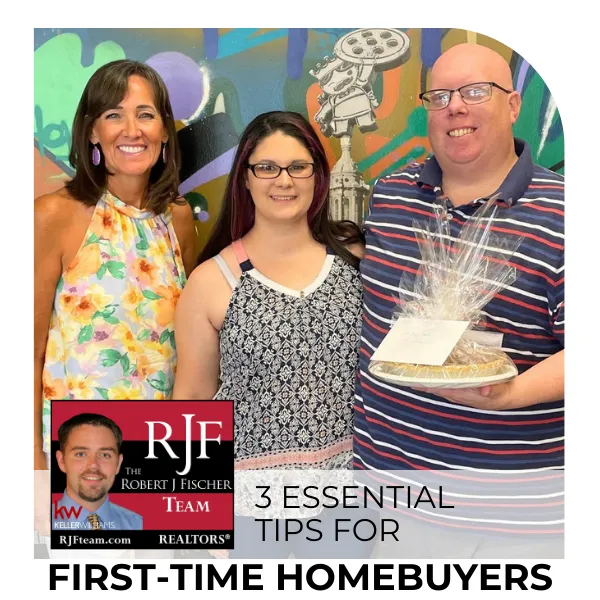 A picture of Tori Johnson and two homebuyers with the Robert J Fischer Team logo in the bottom left and the words "3 Essential Tips for First-Time Homebuyers"
